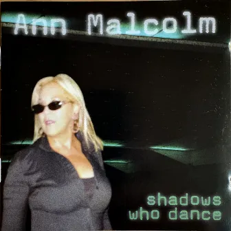 Shadows Who Dance by Ann Malcolm