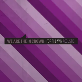 For The Win (Acoustic) by We Are The In Crowd