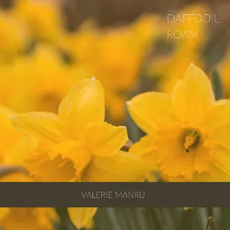 Daffodil Roam by Valerie Manru