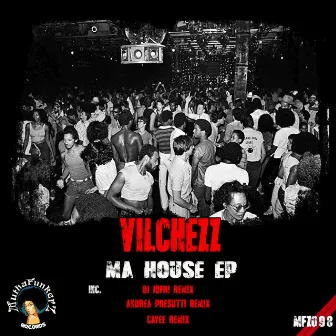 Ma House EP by Vilchezz