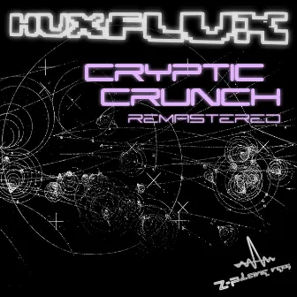 Cryptic Crunch (Remastered) by Hux Flux