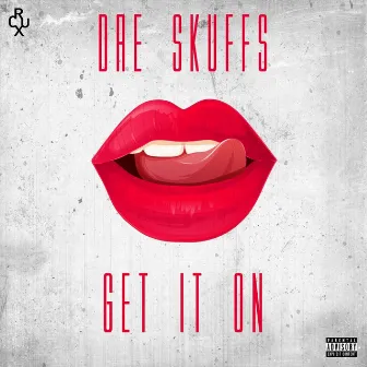 Get It On by Dre Skuffs