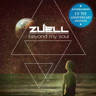 Beyond My Soul (Daydreaming 15Th Anniversary Edition) by Zuell