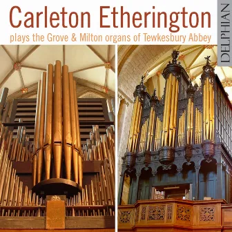 Carleton Etherington Plays the Grove and Milton Organs of Tewkesbury Abbey by Unknown Artist