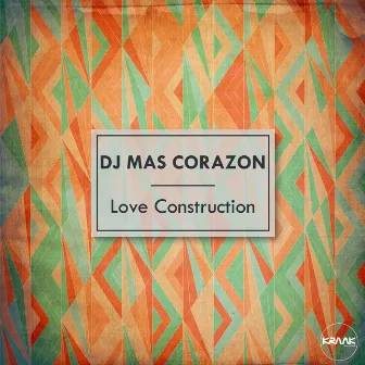 Love Construction by DJ Mas Corazon