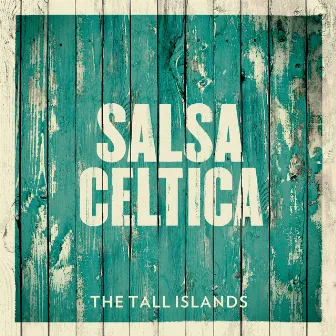 The Tall Islands by Salsa Celtica