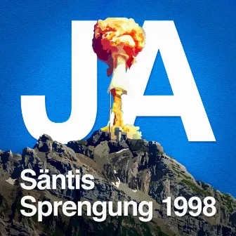 JA ZUR SÄNTIS SPRENGUNG 1998 by JANUS CHRISTUS