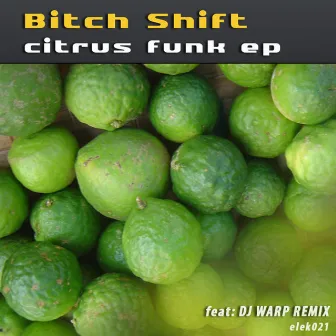 Citrus Funk EP by Bitch Shift