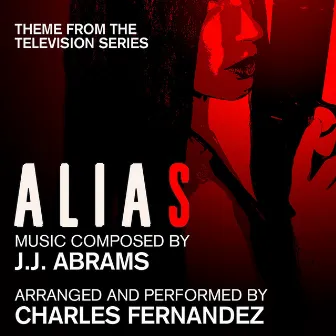 Alias - Theme from the Television Series (J.J. Abrams) by Charles Fernandez