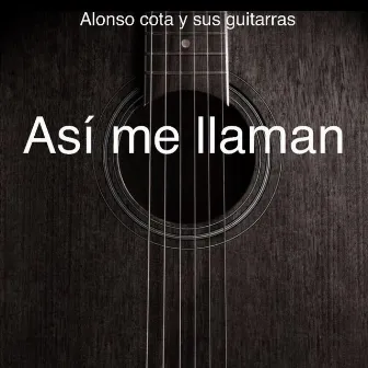 Asi Me Llaman by Alonso Cota y Sus Guitarras