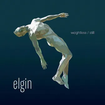 Weightless / Still by Elgin