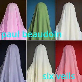 six veils by Paul Beaudoin