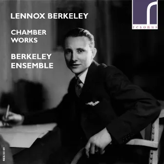 Lennox Berkeley: Chamber Works by Berkeley Ensemble