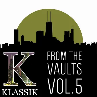 K Klassik from the Vaults, Vol. 5 by K'Alexi Shelby