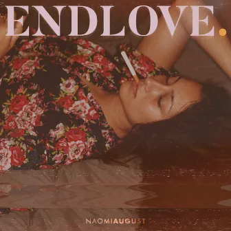 End Love by Naomi August