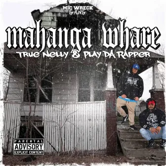 True Nelly & Play Da Rapper - Mahanga Whare by True Nelly