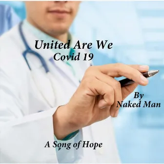 United Are We: Covid-19 by Naked Man