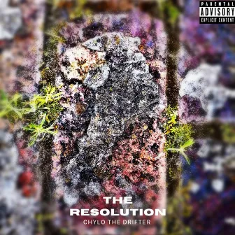 THE RESOLUTION by Chylo The Drifter