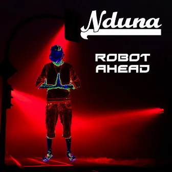 Robot Ahead by Nduna