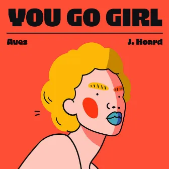 You Go Girl by J. Hoard