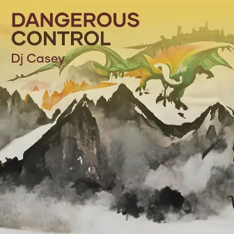 Dangerous Control by DJ Casey