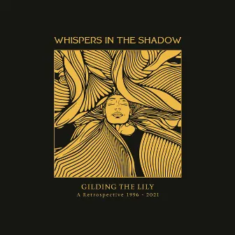 Gilding The Lily (A Retrospective 1996-2021) by Whispers In The Shadow