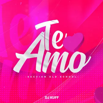 Te Amo by DJ Kuff