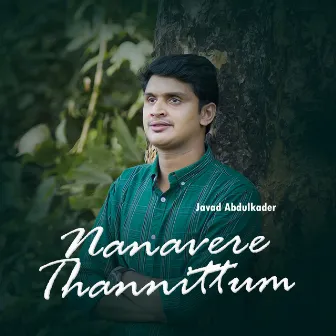 Nanavere Thannittum by Javad Abdulkader