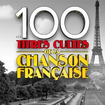 100 Titres Cultes De La Chanson Française by Compilation Titres cultes de la Chanson Française