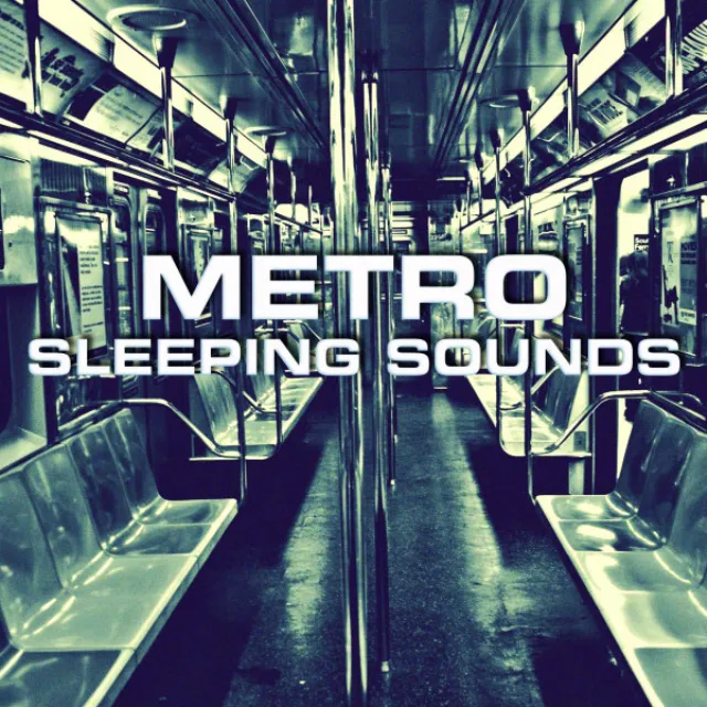 Metro Sleeping Sounds