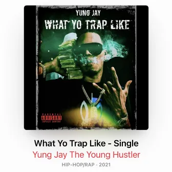 What Yo Trap Like by 