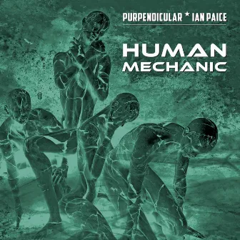 Human Mechanic by Purpendicular