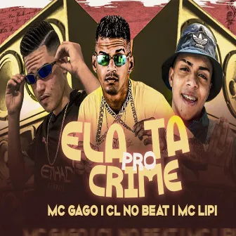 Ela Ta pro Crime by mc gago