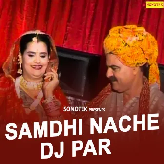 Samdhi Nache Dj Par by Nardev