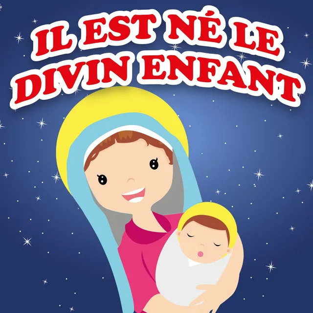 Il est né le divin enfant (Les plus beaux chants de Noël)