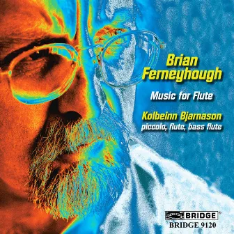 Brian Ferneyhough: Music for Flute by Kolbeinn Bjarnason