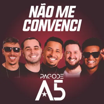 Não Me Convenci by Pagode A5