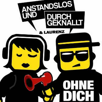 Ohne Dich (feat. Laurenz) by Anstandslos & Durchgeknallt