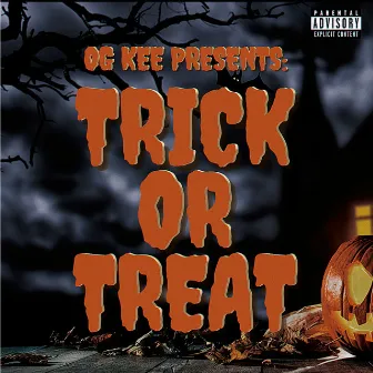 Trick or Treat by OG Kee