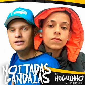 Noitadas Gandaias by Mc Huguinho