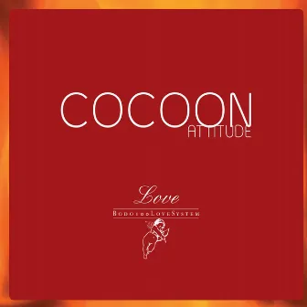 Cocoon Attitude: Love by Georges Bodossian