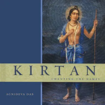 Kirtan: Chanting the Names by Agnideva Das