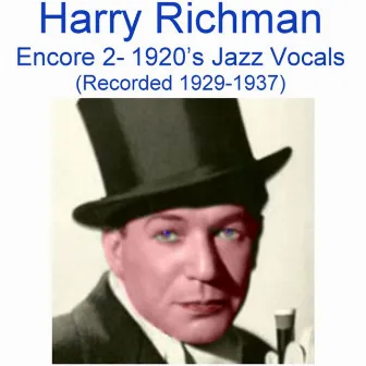 Encore 2 (1920's Jazz Vocals) [Recorded 1929-1937] by Harry Richman