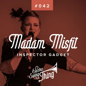 Inspector Gadget (Electro Swing) by Madam Misfit