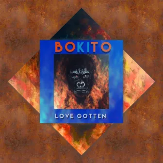 Love Gotten by Bokito