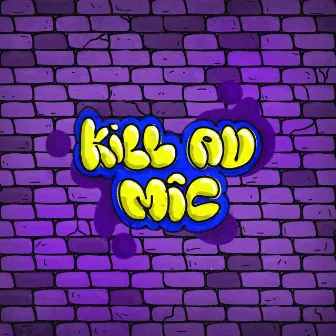 KILL AU MIC by Nabi