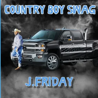 Country Boy Swag by J.Friday