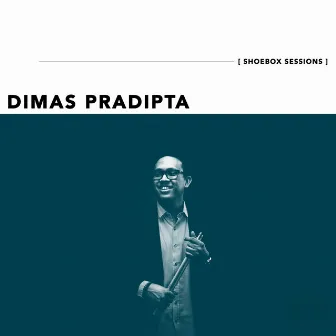 Dimas Pradipta Shoebox Sessions - EP by Dimas Pradipta