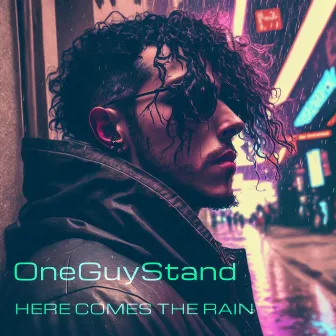 Here Comes the Rain by One Guy Stand