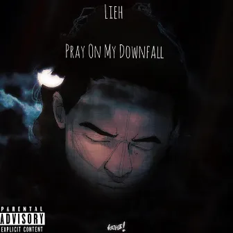 Pray On My Downfall by Lieh